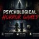 Psychological Horror Games : The Ultimate Guide to the Best Mind-Bending Horror Experiences